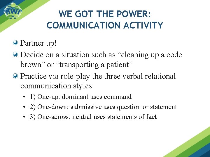 WE GOT THE POWER: COMMUNICATION ACTIVITY Partner up! Decide on a situation such as
