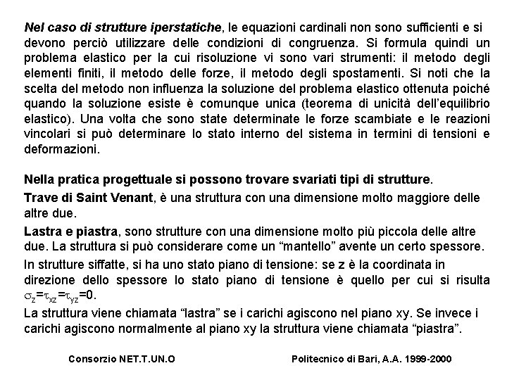 Nel caso di strutture iperstatiche, le equazioni cardinali non sono sufficienti e si devono