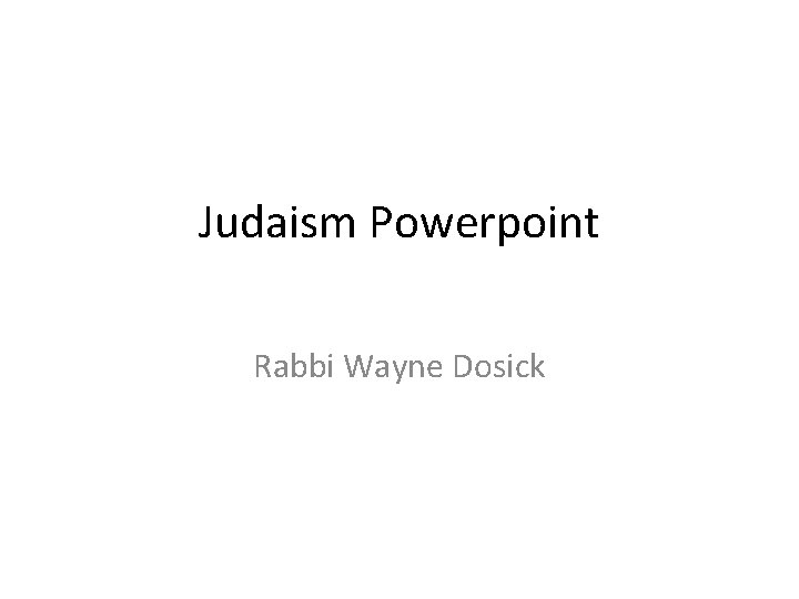 Judaism Powerpoint Rabbi Wayne Dosick 