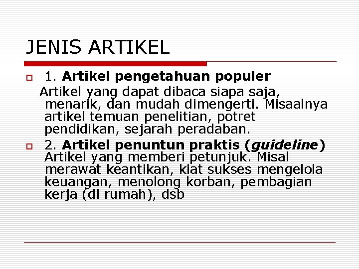 JENIS ARTIKEL o o 1. Artikel pengetahuan populer Artikel yang dapat dibaca siapa saja,