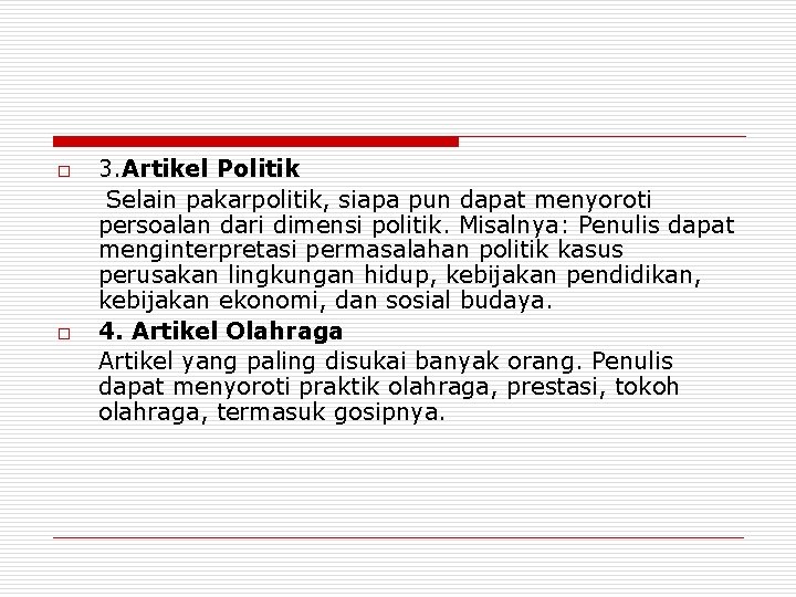 o o 3. Artikel Politik Selain pakarpolitik, siapa pun dapat menyoroti persoalan dari dimensi