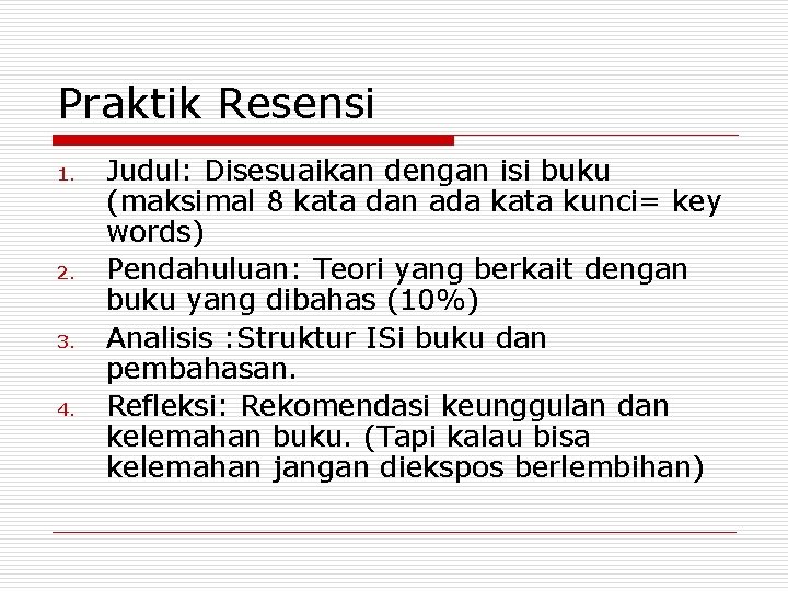 Praktik Resensi 1. 2. 3. 4. Judul: Disesuaikan dengan isi buku (maksimal 8 kata