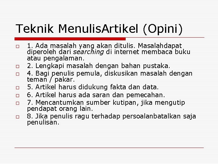 Teknik Menulis. Artikel (Opini) o o o o 1. Ada masalah yang akan ditulis.