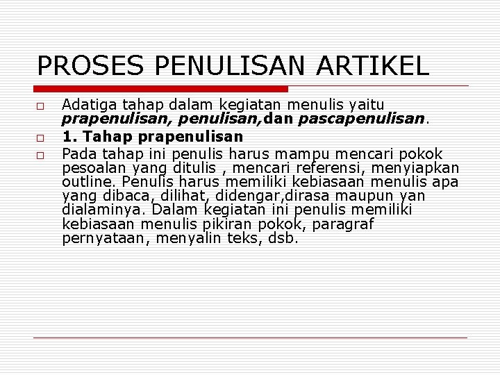 PROSES PENULISAN ARTIKEL o o o Adatiga tahap dalam kegiatan menulis yaitu prapenulisan, dan