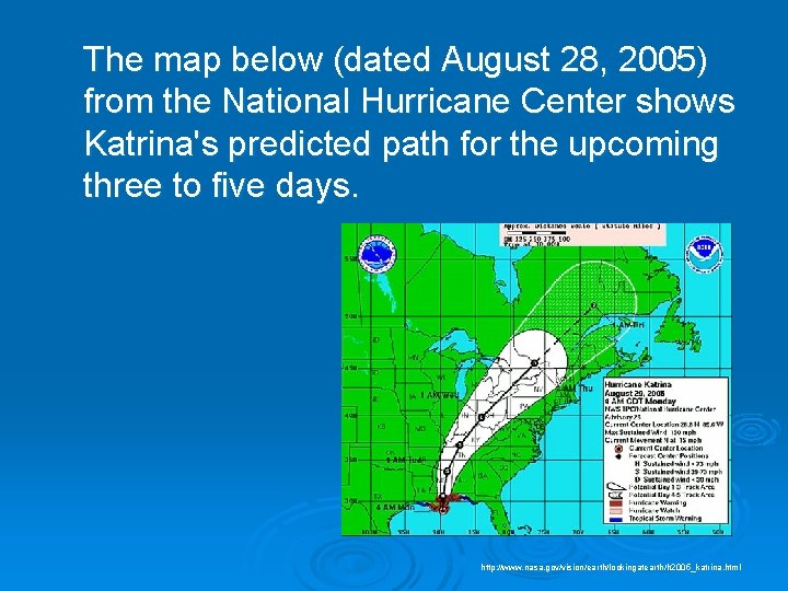 The map below (dated August 28, 2005) from the National Hurricane Center shows Katrina's