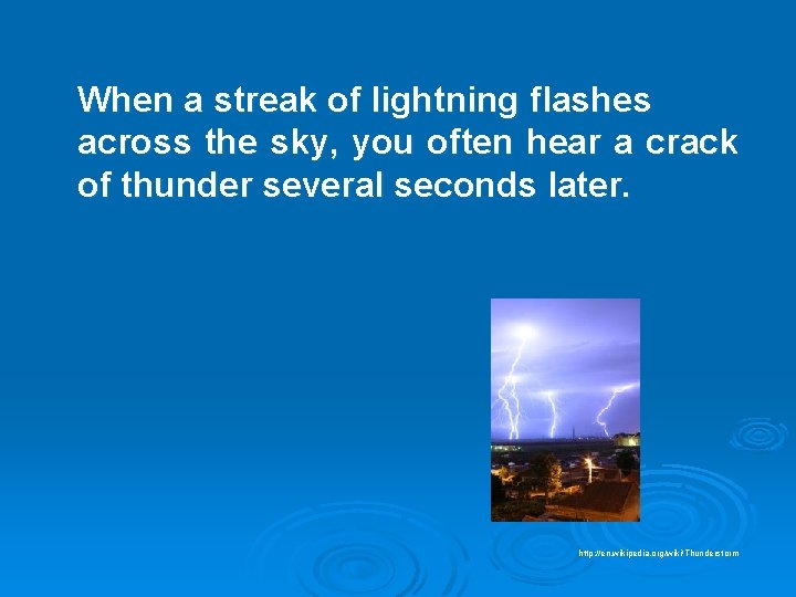 When a streak of lightning flashes across the sky, you often hear a crack