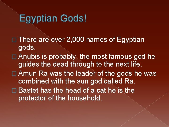 Egyptian Gods! � There are over 2, 000 names of Egyptian gods. � Anubis