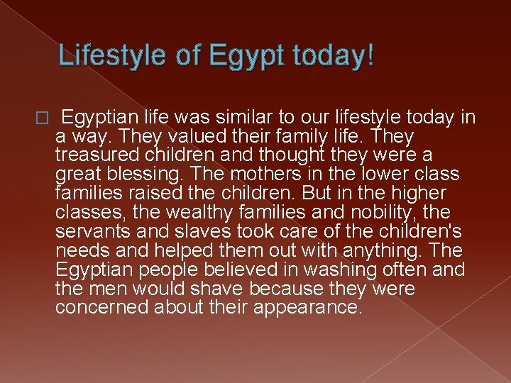 Lifestyle of Egypt today! � Egyptian life was similar to our lifestyle today in