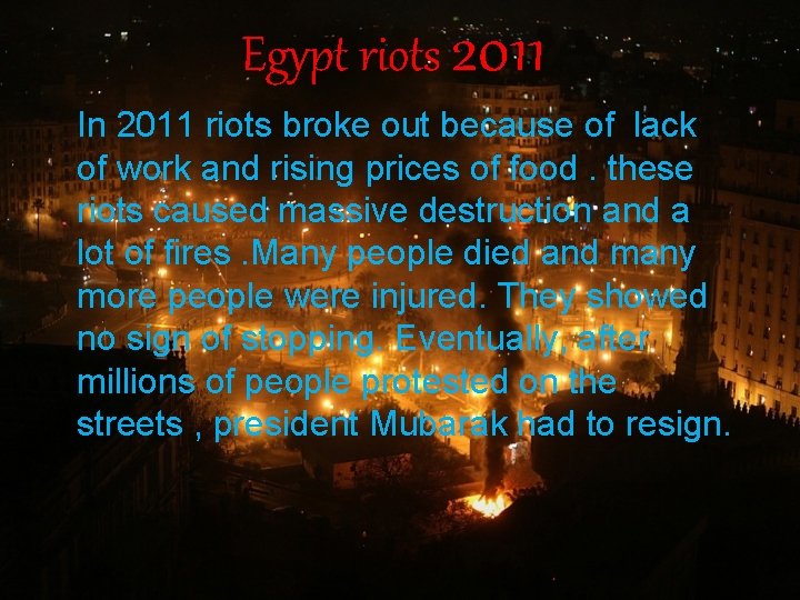 Egypt riots 2011 In 2011 riots broke out because of lack of work and