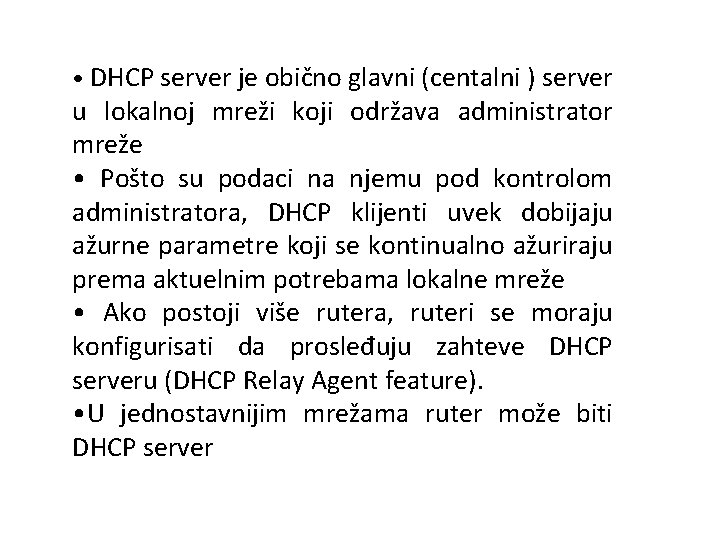  • DHCP server je obično glavni (centalni ) server u lokalnoj mreži koji