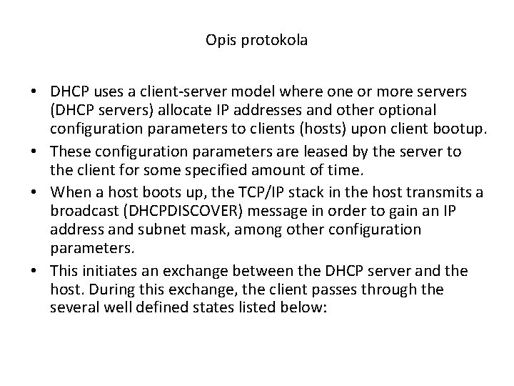 Opis protokola • DHCP uses a client-server model where one or more servers (DHCP