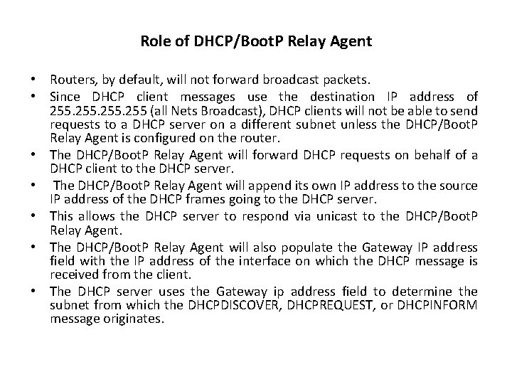 Role of DHCP/Boot. P Relay Agent • Routers, by default, will not forward broadcast