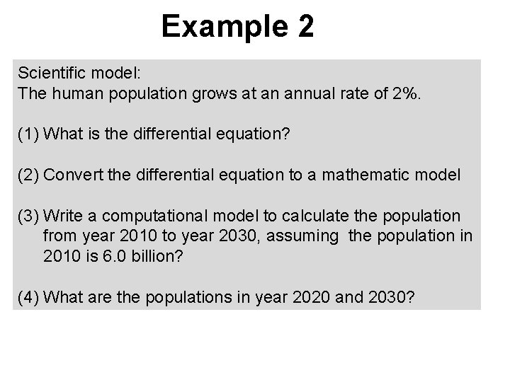 Example 2 Scientific model: The human population grows at an annual rate of 2%.