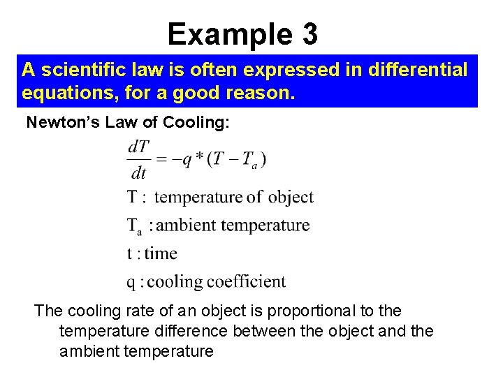 Example 3 A scientific law is often expressed in differential equations, for a good