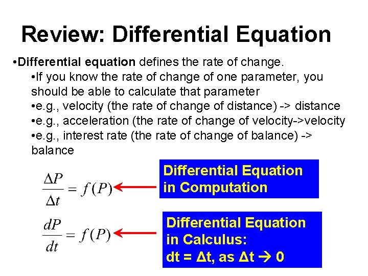 Review: Differential Equation • Differential equation defines the rate of change. • If you