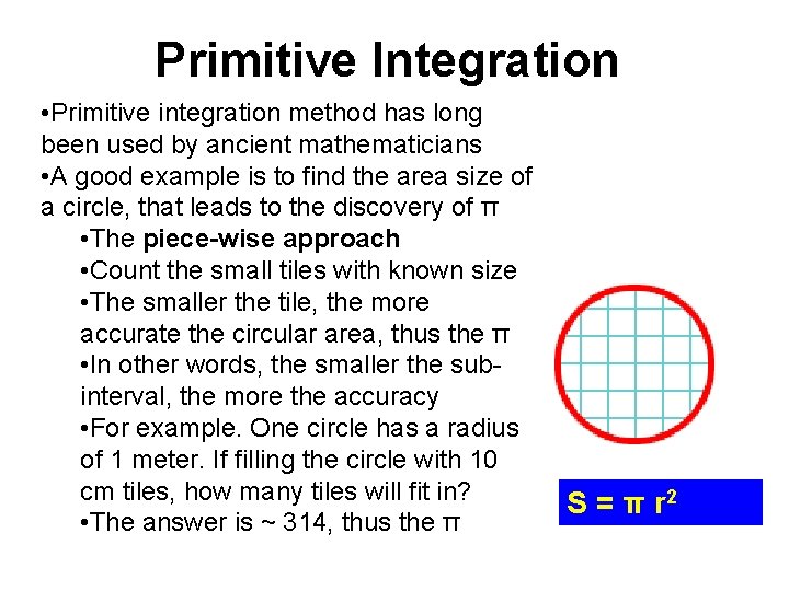 Primitive Integration • Primitive integration method has long been used by ancient mathematicians •