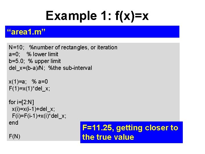 Example 1: f(x)=x “area 1. m” N=10; %number of rectangles, or iteration a=0; %