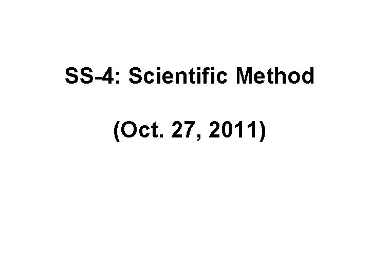 SS-4: Scientific Method (Oct. 27, 2011) 