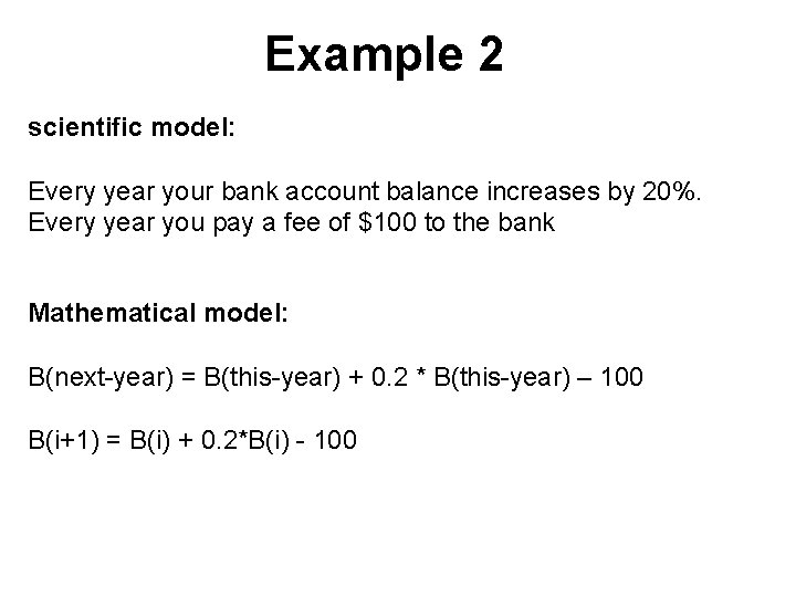 Example 2 scientific model: Every year your bank account balance increases by 20%. Every