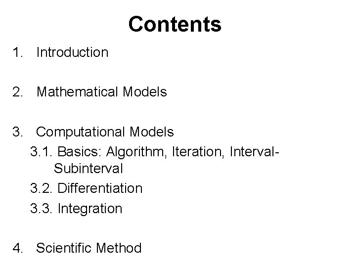 Contents 1. Introduction 2. Mathematical Models 3. Computational Models 3. 1. Basics: Algorithm, Iteration,