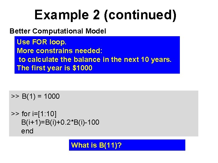 Example 2 (continued) Better Computational Model Use FOR loop. More constrains needed: to calculate