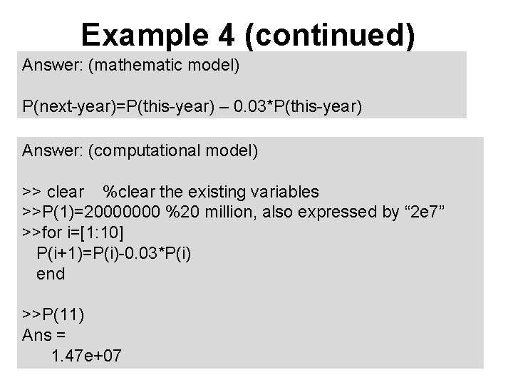 Example 4 (continued) Answer: (mathematic model) P(next-year)=P(this-year) – 0. 03*P(this-year) Answer: (computational model) >>
