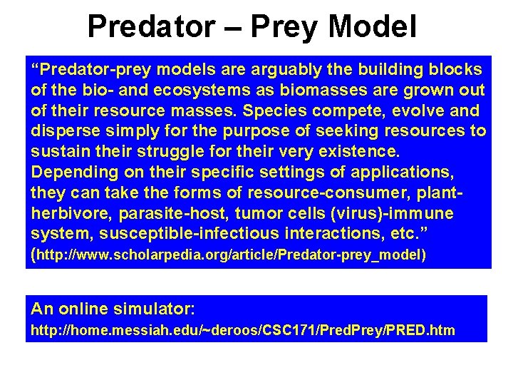 Predator – Prey Model “Predator-prey models are arguably the building blocks of the bio-