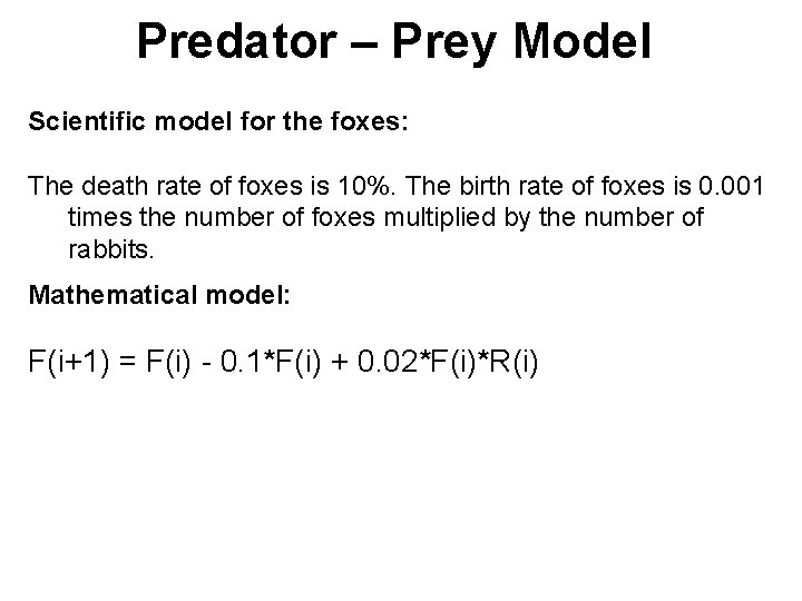 Predator – Prey Model Scientific model for the foxes: The death rate of foxes