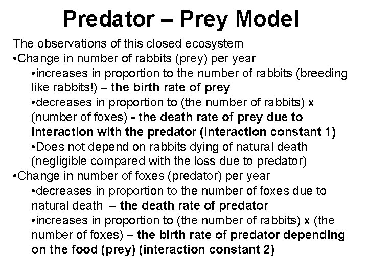 Predator – Prey Model The observations of this closed ecosystem • Change in number