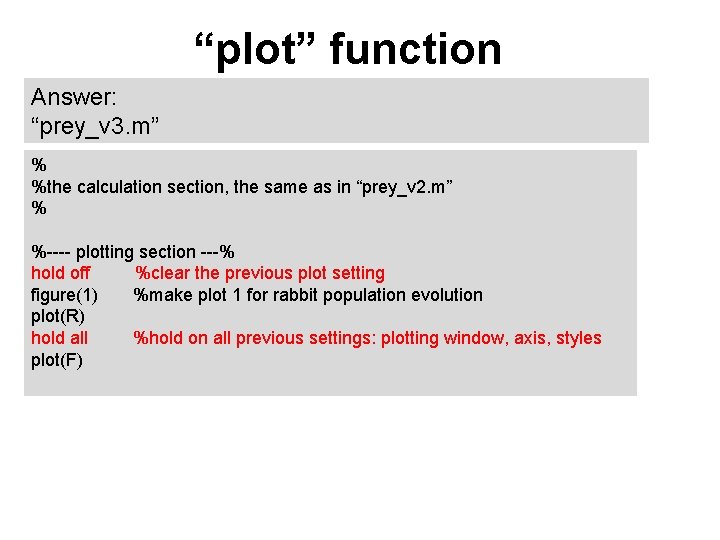 “plot” function Answer: “prey_v 3. m” % %the calculation section, the same as in