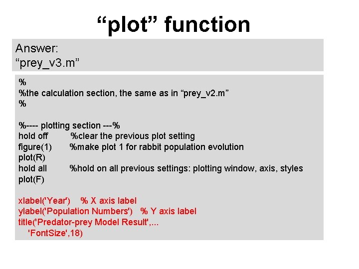“plot” function Answer: “prey_v 3. m” % %the calculation section, the same as in