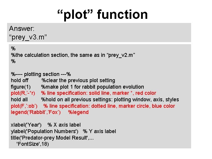 “plot” function Answer: “prey_v 3. m” % %the calculation section, the same as in