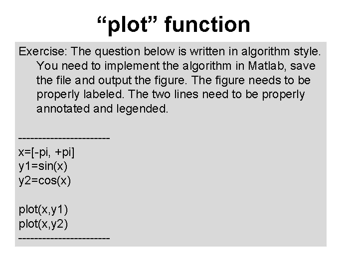 “plot” function Exercise: The question below is written in algorithm style. You need to