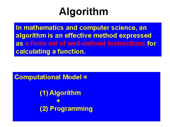 Algorithm In mathematics and computer science, an algorithm is an effective method expressed as