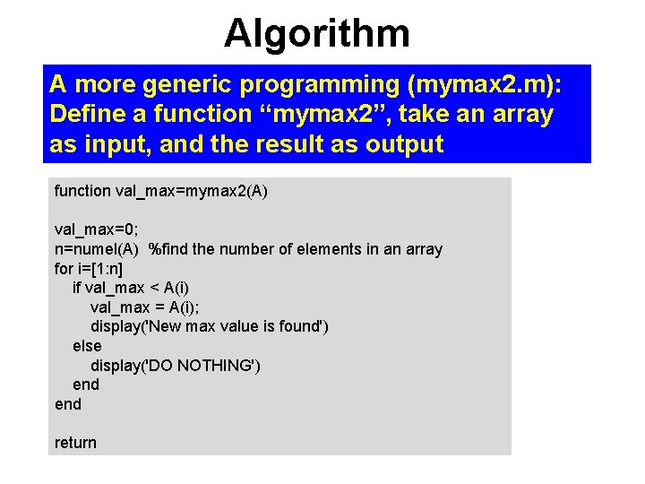 Algorithm A more generic programming (mymax 2. m): Define a function “mymax 2”, take