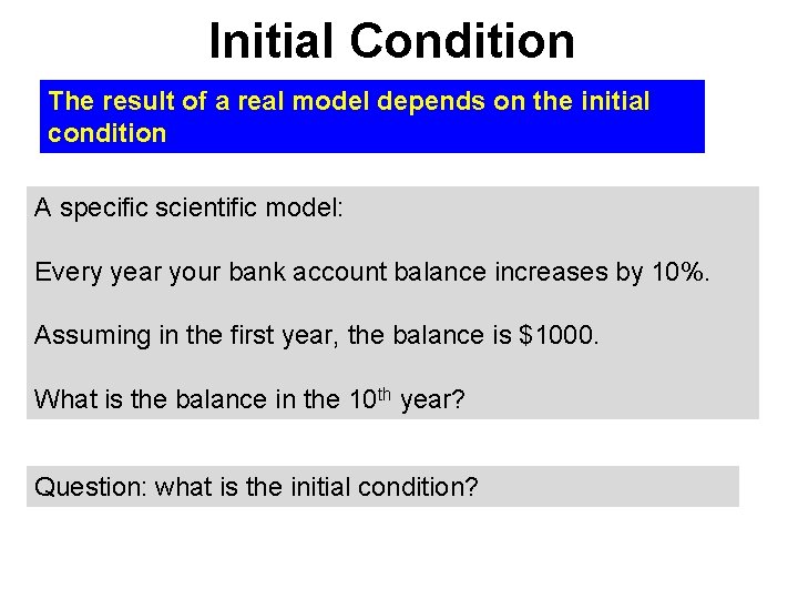 Initial Condition The result of a real model depends on the initial condition A