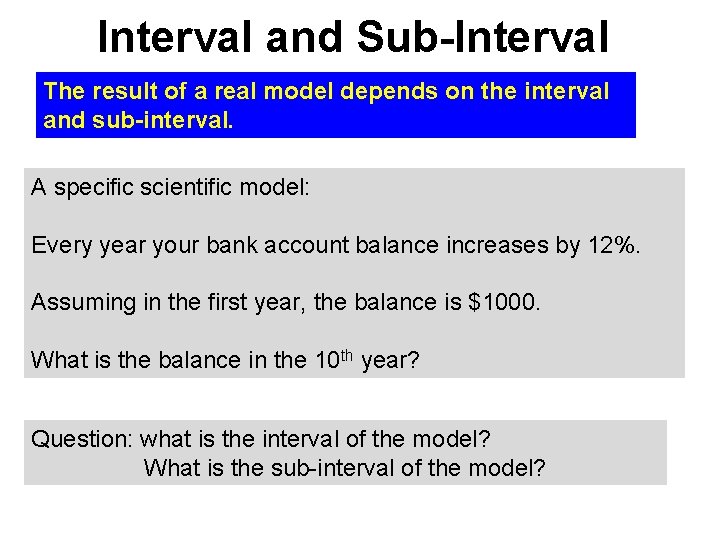 Interval and Sub-Interval The result of a real model depends on the interval and