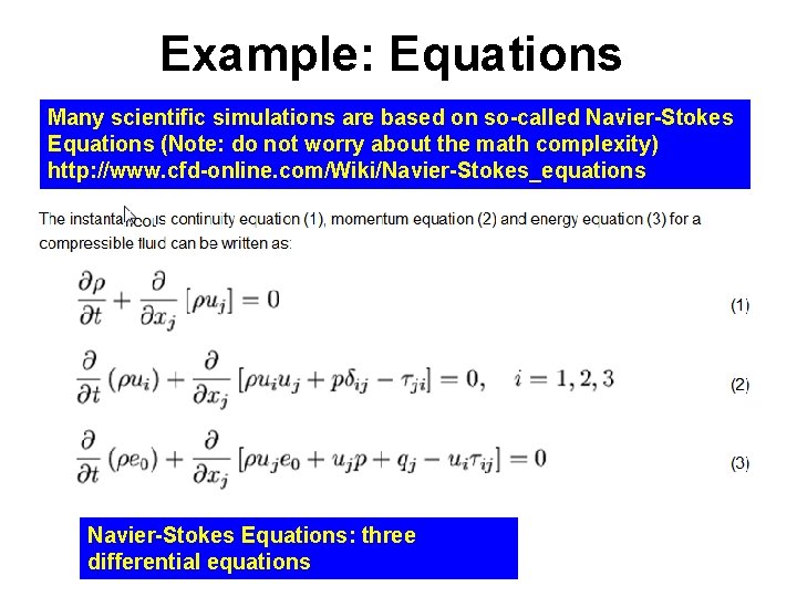 Example: Equations Many scientific simulations are based on so-called Navier-Stokes Equations (Note: do not