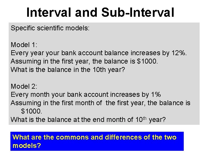 Interval and Sub-Interval Specific scientific models: Model 1: Every year your bank account balance