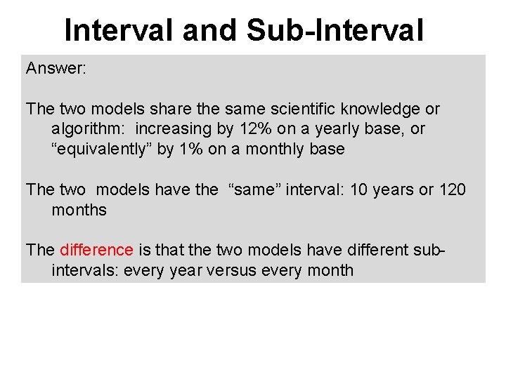 Interval and Sub-Interval Answer: The two models share the same scientific knowledge or algorithm: