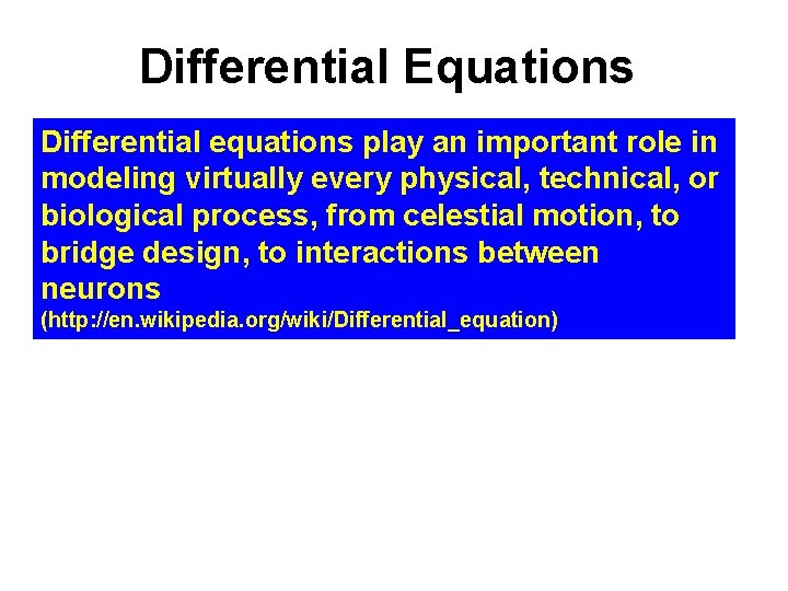 Differential Equations Differential equations play an important role in modeling virtually every physical, technical,