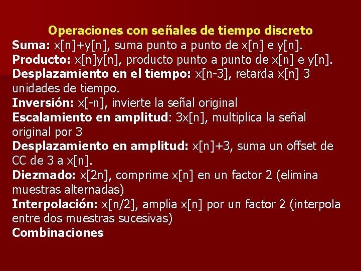 Operaciones con señales de tiempo discreto Suma: x[n]+y[n], suma punto de x[n] e y[n].