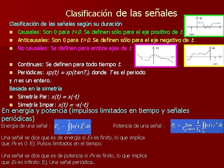 Clasificación de las señales según su duración n Causales: Son 0 para t<0. Se