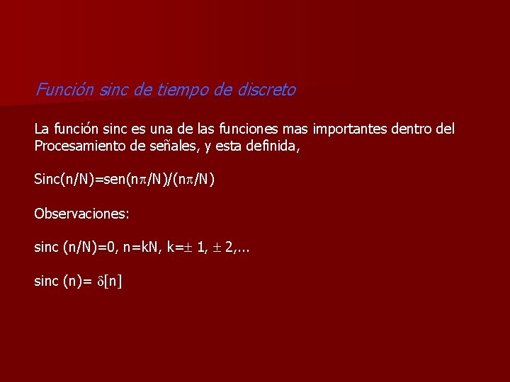 Función sinc de tiempo de discreto La función sinc es una de las funciones