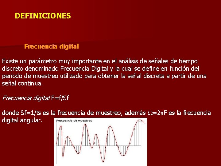 DEFINICIONES Frecuencia digital Existe un parámetro muy importante en el análisis de señales de
