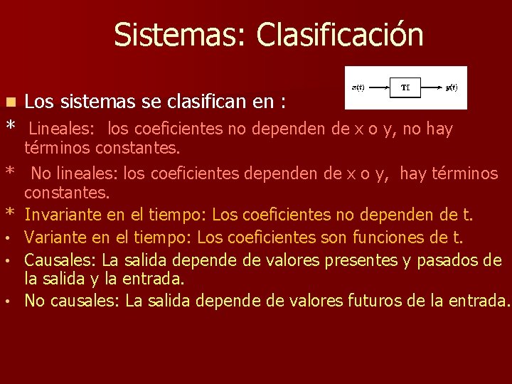 Sistemas: Clasificación Los sistemas se clasifican en : * Lineales: los coeficientes no dependen