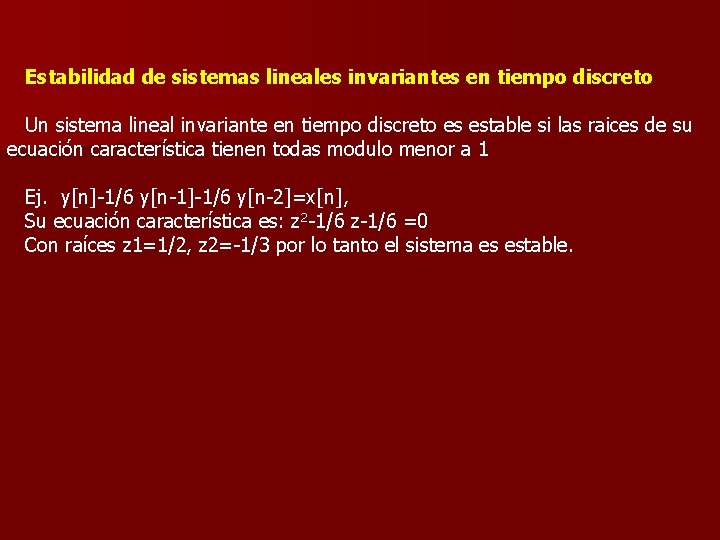 Estabilidad de sistemas lineales invariantes en tiempo discreto Un sistema lineal invariante en tiempo