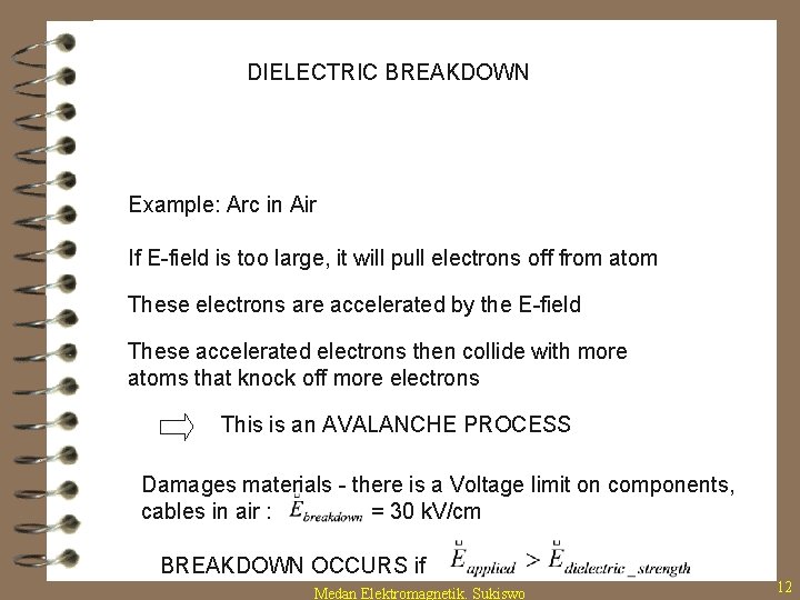 DIELECTRIC BREAKDOWN Example: Arc in Air If E-field is too large, it will pull