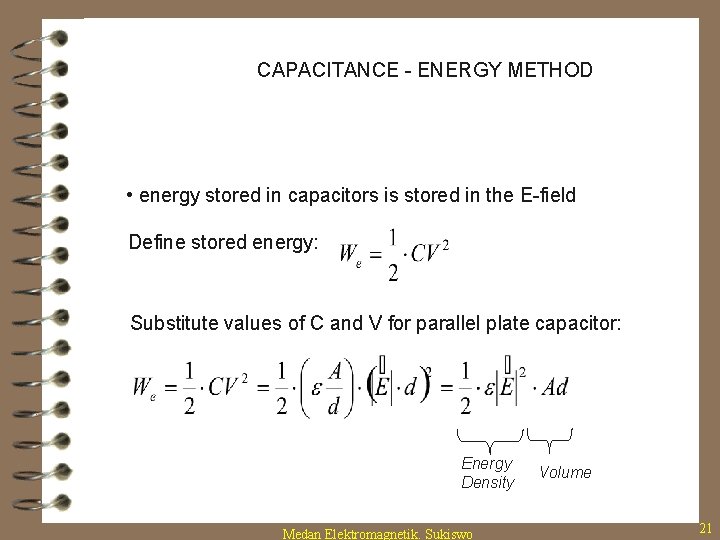 CAPACITANCE - ENERGY METHOD • energy stored in capacitors is stored in the E-field