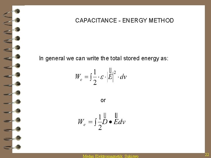 CAPACITANCE - ENERGY METHOD In general we can write the total stored energy as: